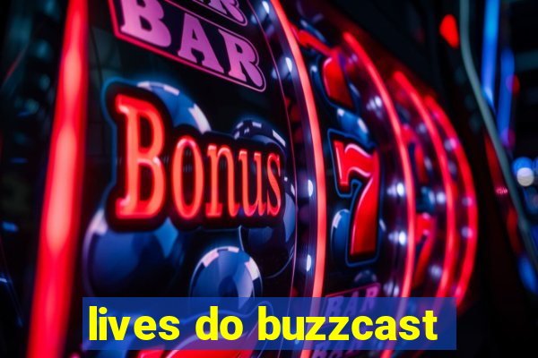 lives do buzzcast